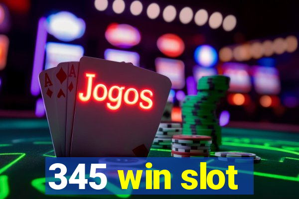 345 win slot